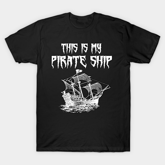 This Is My Pirate Ship Vintage Sailboat Jolly Roger Skull Flag T-Shirt by TheInkElephant